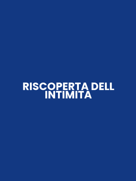RISCOPERTA DELL INTIMITA