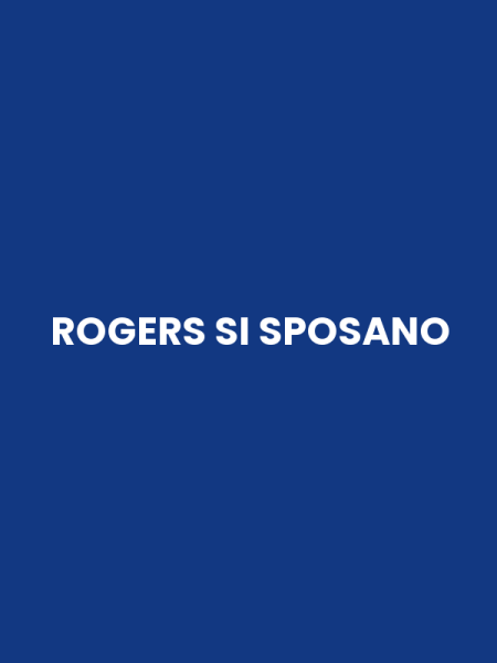 ROGERS SI SPOSANO