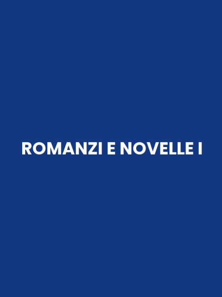 ROMANZI E NOVELLE I