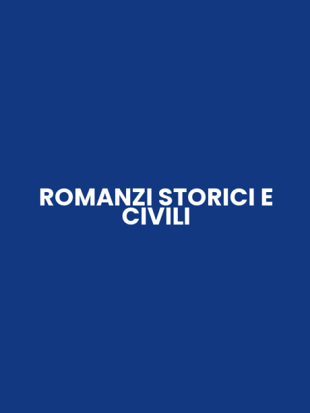 ROMANZI STORICI E CIVILI