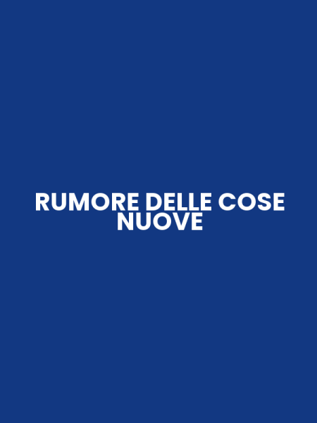 RUMORE DELLE COSE NUOVE