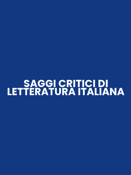SAGGI CRITICI DI LETTERATURA ITALIANA