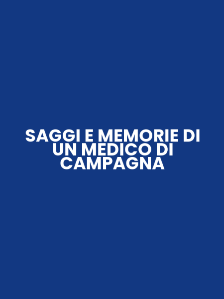 SAGGI E MEMORIE DI UN MEDICO DI CAMPAGNA