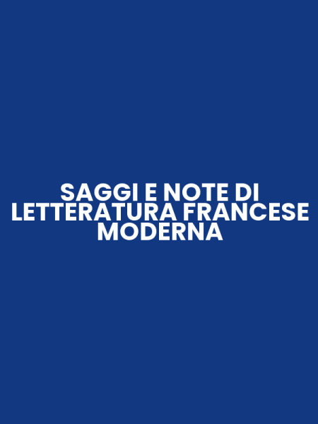 SAGGI E NOTE DI LETTERATURA FRANCESE MODERNA