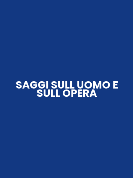 SAGGI SULL UOMO E SULL OPERA