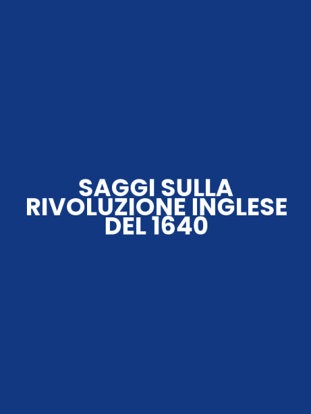 SAGGI SULLA RIVOLUZIONE INGLESE DEL 1640