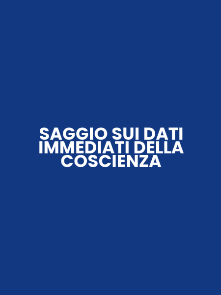SAGGIO SUI DATI IMMEDIATI DELLA COSCIENZA