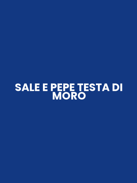 SALE E PEPE TESTA DI MORO