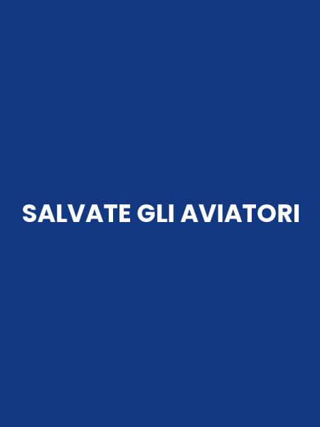 SALVATE GLI AVIATORI