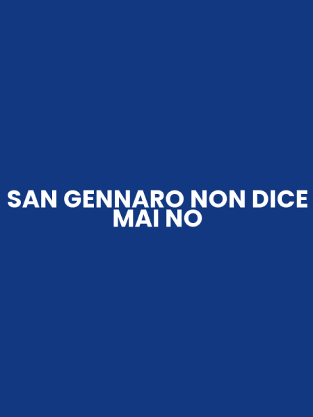 SAN GENNARO NON DICE MAI NO