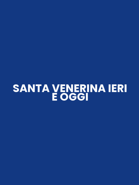 SANTA VENERINA IERI E OGGI