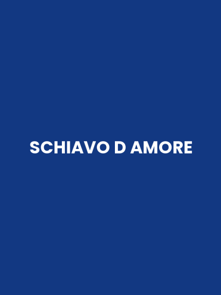 SCHIAVO D AMORE