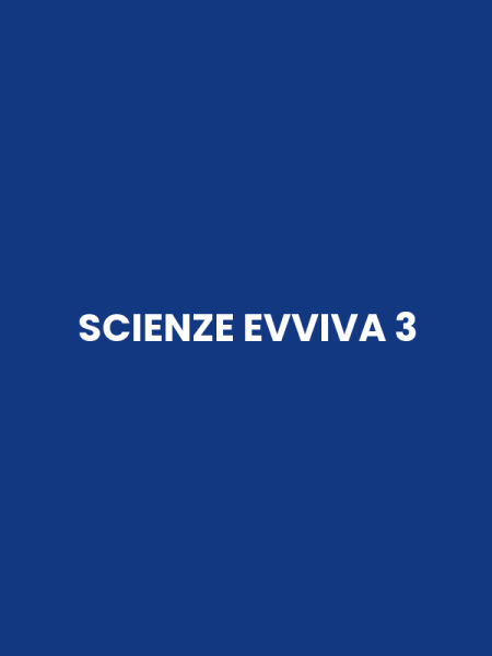 SCIENZE EVVIVA 3