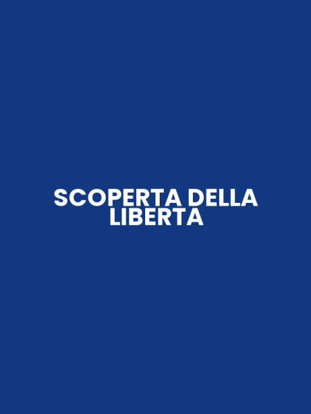 SCOPERTA DELLA LIBERTA