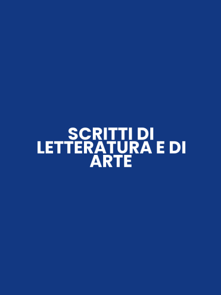 SCRITTI DI LETTERATURA E DI ARTE