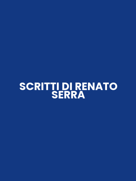 SCRITTI DI RENATO SERRA