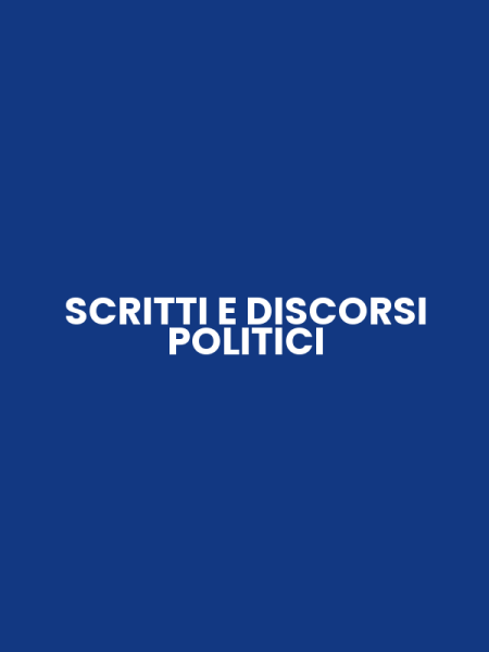 SCRITTI E DISCORSI POLITICI