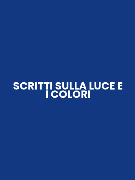 SCRITTI SULLA LUCE E I COLORI
