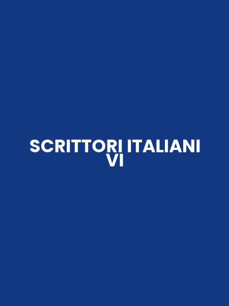 SCRITTORI ITALIANI VI