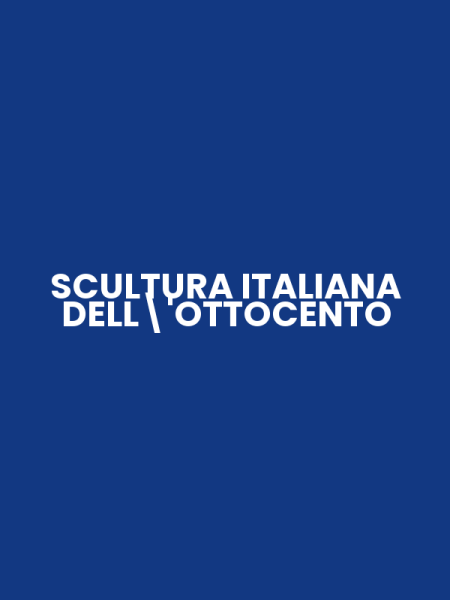 SCULTURA ITALIANA DELL'OTTOCENTO