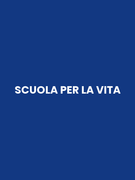 SCUOLA PER LA VITA