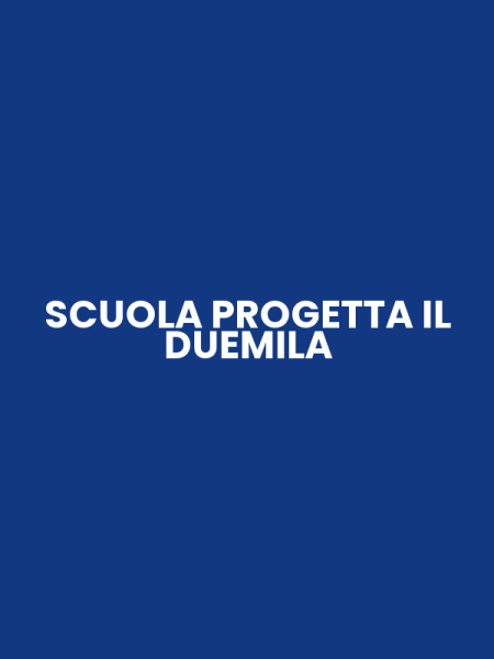 SCUOLA PROGETTA IL DUEMILA