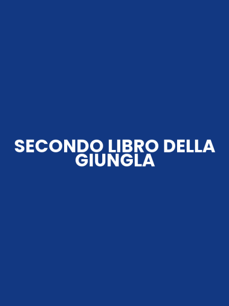 SECONDO LIBRO DELLA GIUNGLA