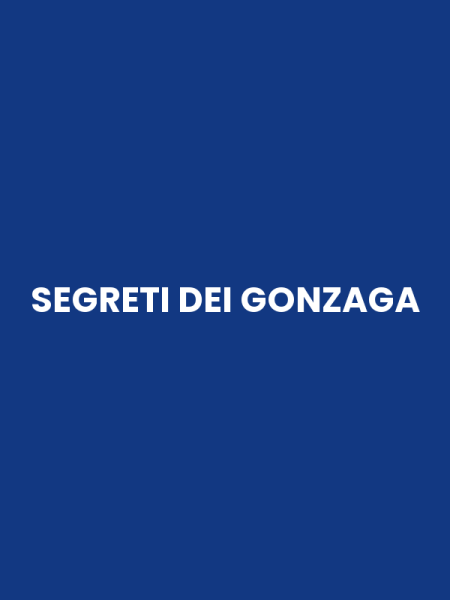 SEGRETI DEI GONZAGA