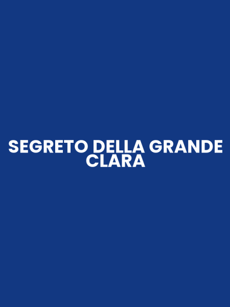SEGRETO DELLA GRANDE CLARA