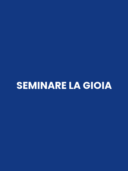SEMINARE LA GIOIA