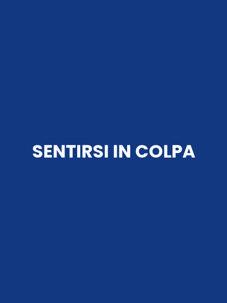 SENTIRSI IN COLPA