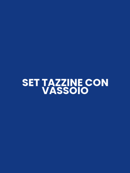SET TAZZINE CON VASSOIO