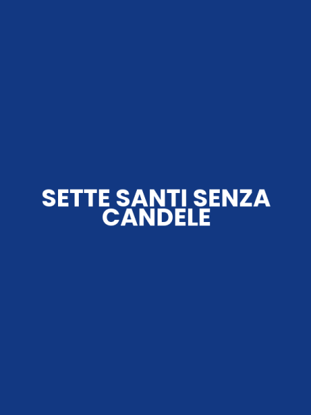SETTE SANTI SENZA CANDELE