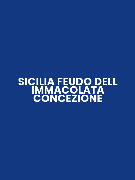 SICILIA FEUDO DELL IMMACOLATA CONCEZIONE