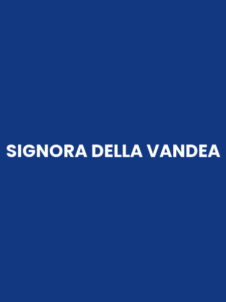 SIGNORA DELLA VANDEA