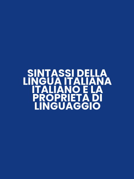 SINTASSI DELLA LINGUA ITALIANA ITALIANO E LA PROPRIETA DI LINGUAGGIO