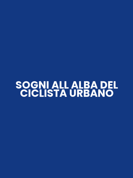 SOGNI ALL ALBA DEL CICLISTA URBANO