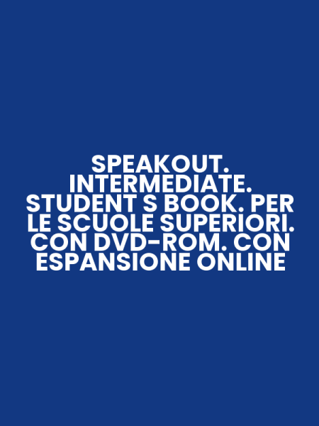 SPEAKOUT. INTERMEDIATE. STUDENT S BOOK. PER LE SCUOLE SUPERIORI. CON DVD-ROM. CON ESPANSIONE ONLINE