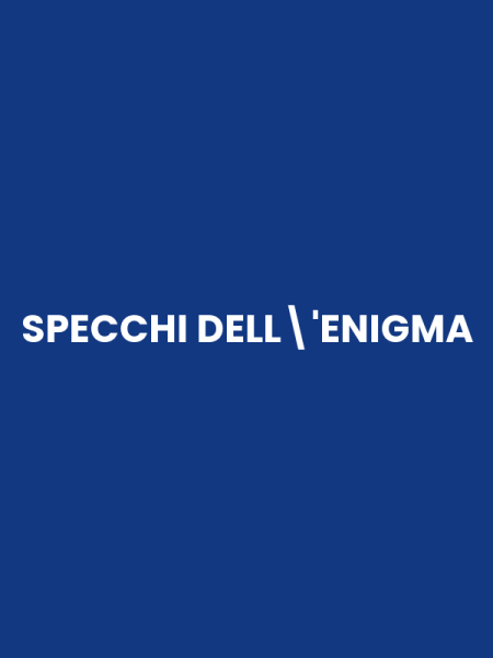 SPECCHI DELL'ENIGMA