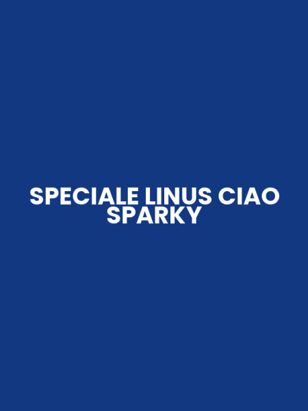 SPECIALE LINUS CIAO SPARKY