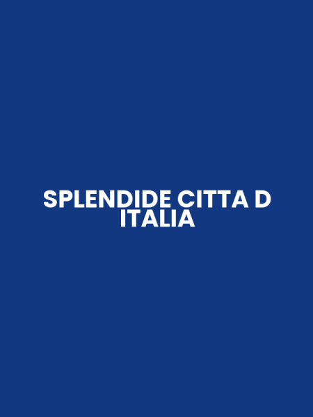 SPLENDIDE CITTA D ITALIA