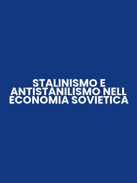 STALINISMO E ANTISTANILISMO NELL ECONOMIA SOVIETICA