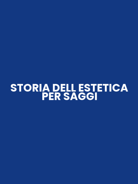 STORIA DELL ESTETICA PER SAGGI