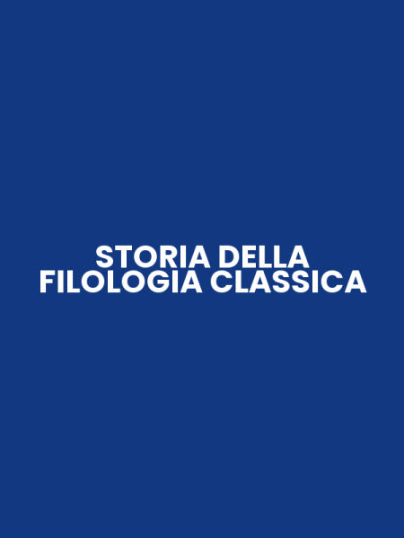 STORIA DELLA FILOLOGIA CLASSICA