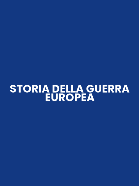 STORIA DELLA GUERRA EUROPEA