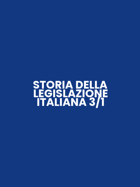 STORIA DELLA LEGISLAZIONE ITALIANA 3/1