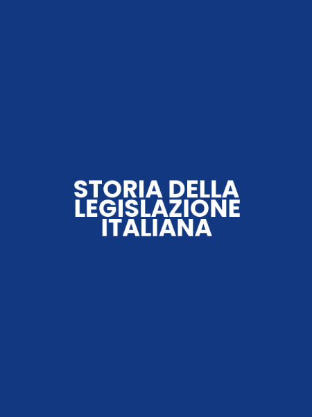 STORIA DELLA LEGISLAZIONE ITALIANA