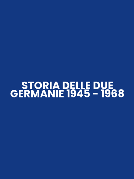 STORIA DELLE DUE GERMANIE 1945 - 1968