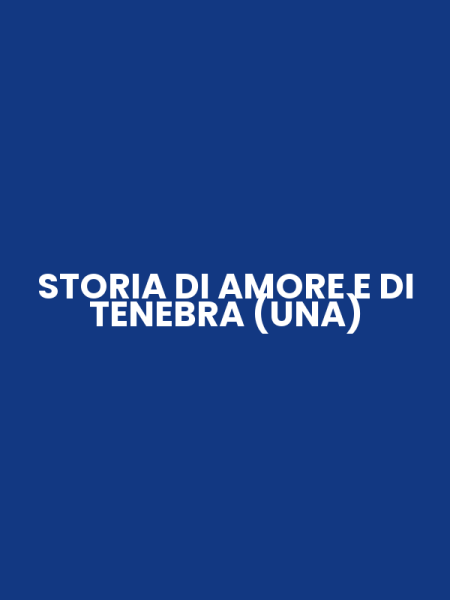 STORIA DI AMORE E DI TENEBRA (UNA)