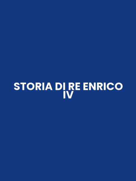 STORIA DI RE ENRICO IV